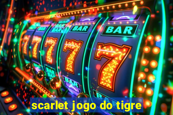 scarlet jogo do tigre