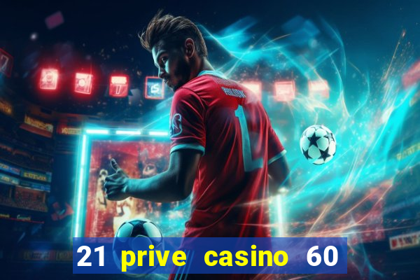 21 prive casino 60 free spins code