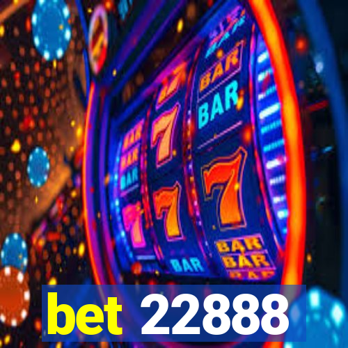 bet 22888