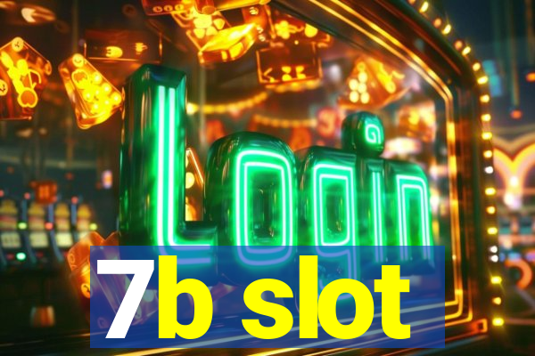 7b slot