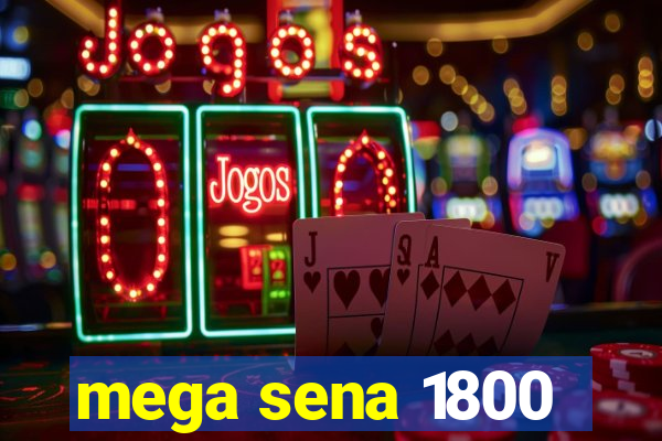 mega sena 1800