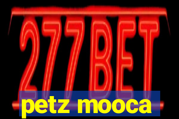 petz mooca