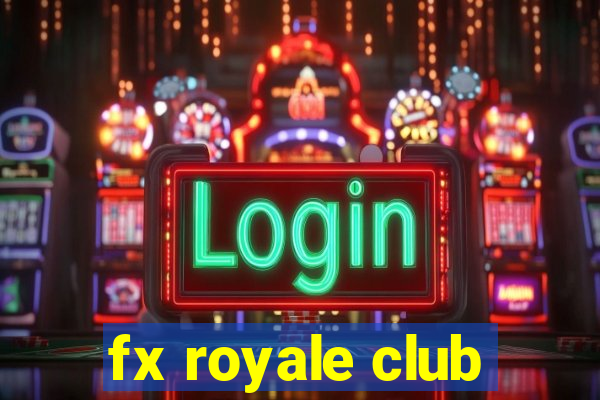 fx royale club