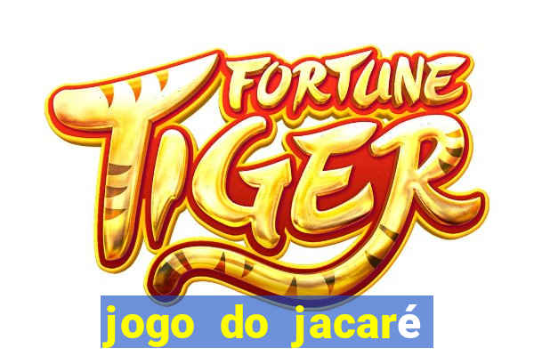 jogo do jacaré que toma banho