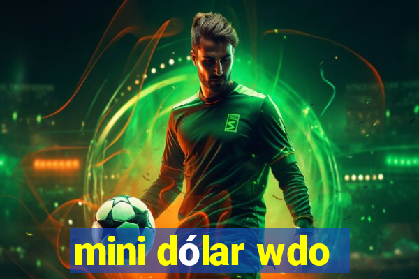 mini dólar wdo