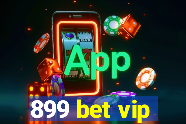 899 bet vip