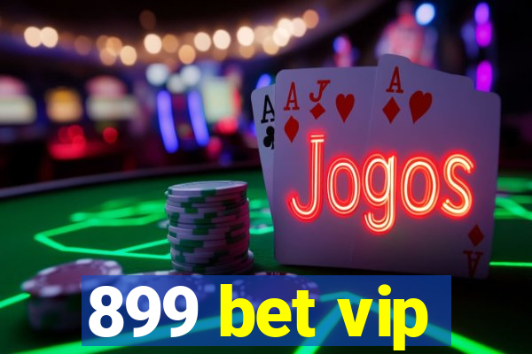 899 bet vip