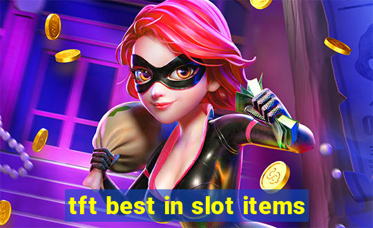 tft best in slot items