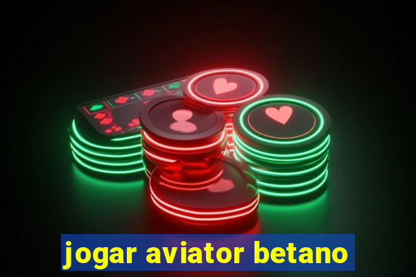 jogar aviator betano