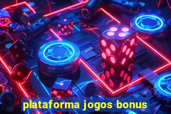 plataforma jogos bonus