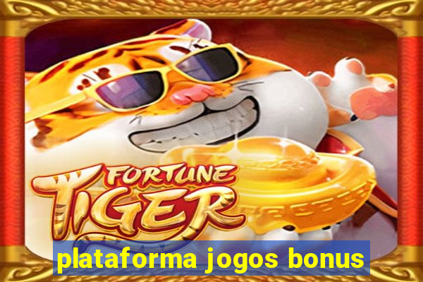 plataforma jogos bonus