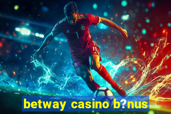 betway casino b?nus