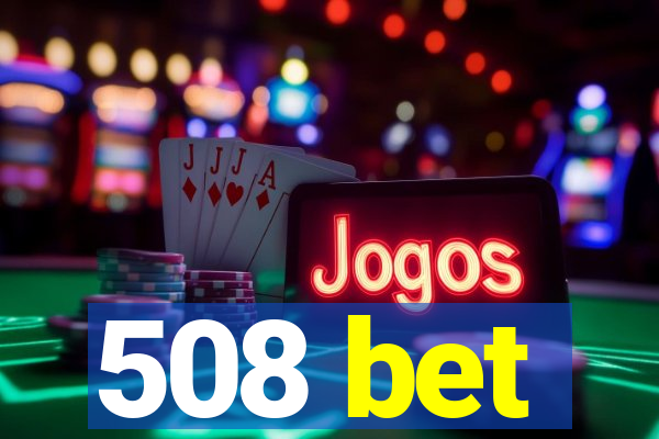 508 bet