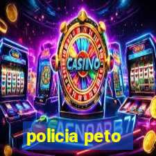 policia peto