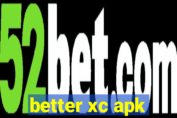 better xc apk