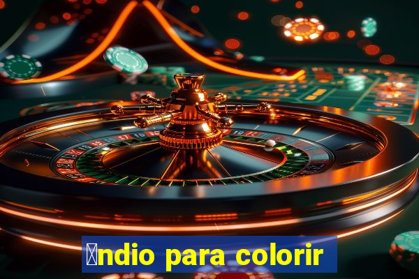 铆ndio para colorir