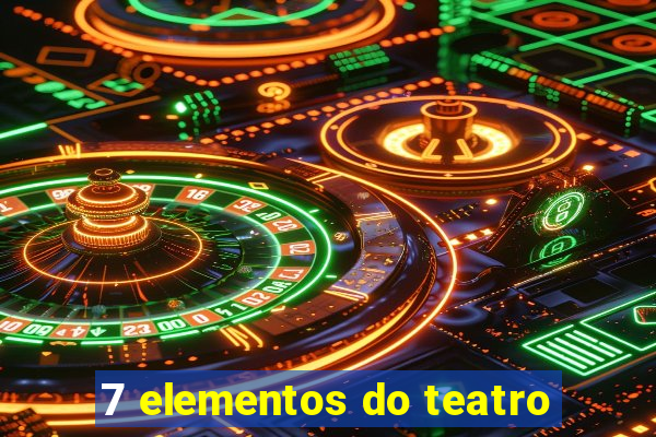 7 elementos do teatro