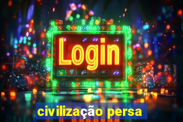 civilização persa