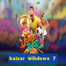 baixar windows 7 64 bits