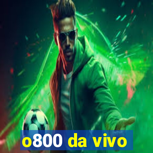 o800 da vivo