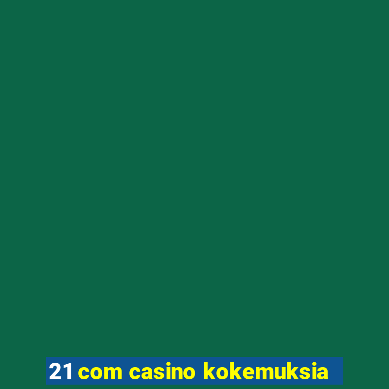 21 com casino kokemuksia