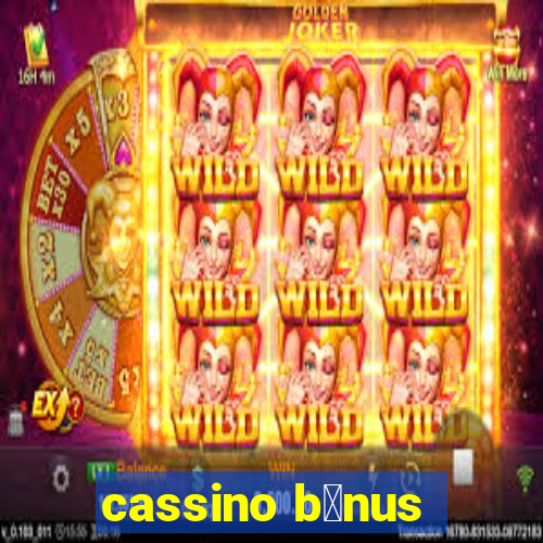 cassino b么nus