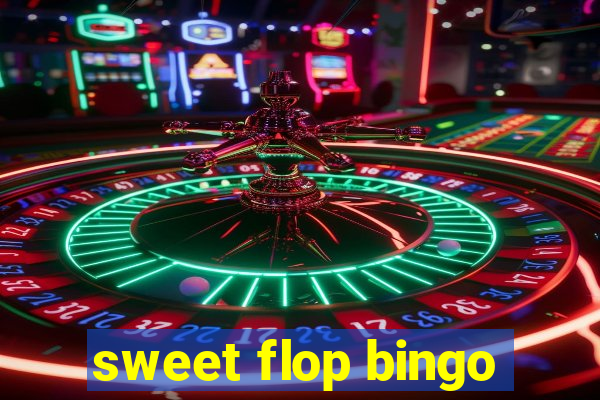 sweet flop bingo