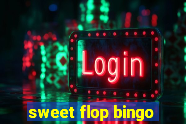 sweet flop bingo