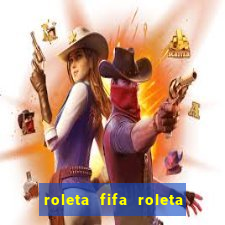 roleta fifa roleta times fifa