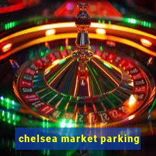 chelsea market parking