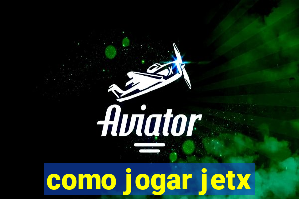 como jogar jetx