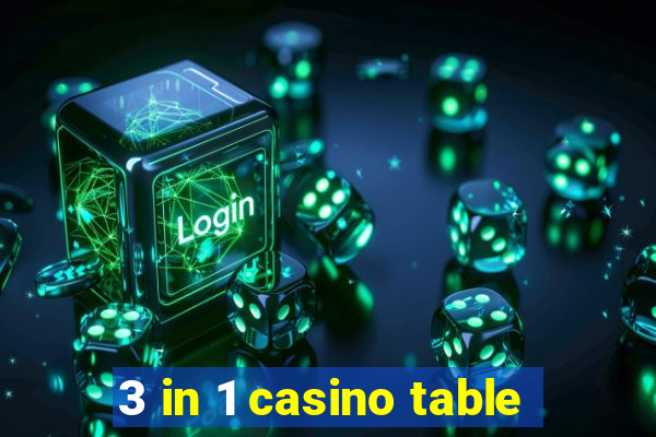 3 in 1 casino table