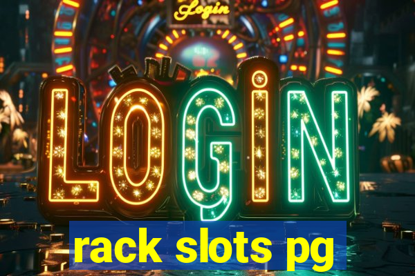 rack slots pg