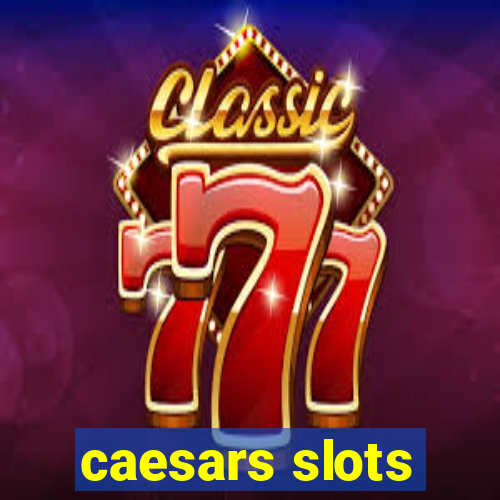 caesars slots