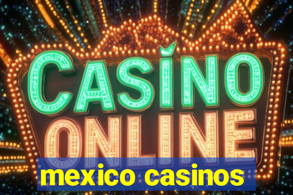 mexico casinos