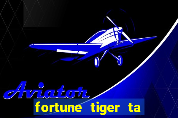 fortune tiger ta pagando hoje