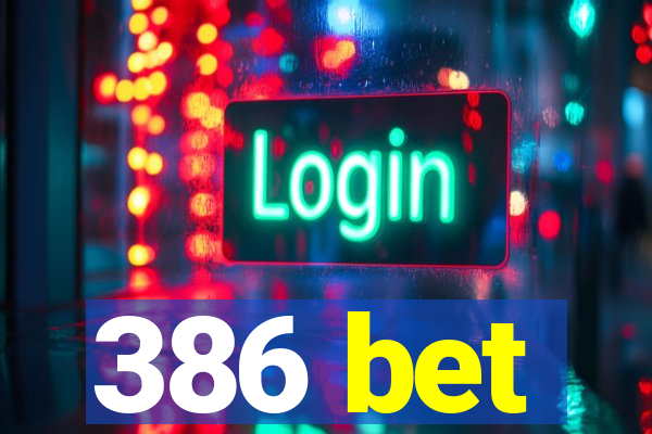 386 bet