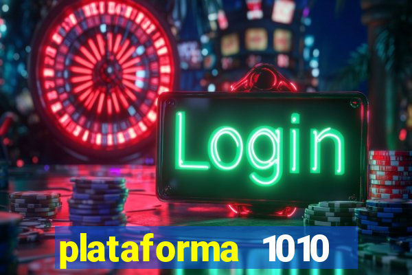 plataforma 1010 jogo do tigre