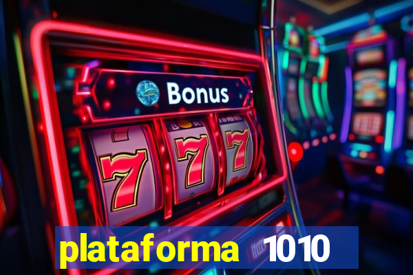 plataforma 1010 jogo do tigre