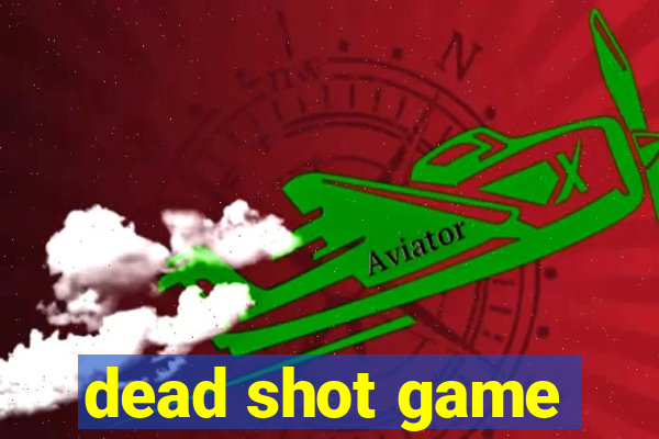 dead shot game