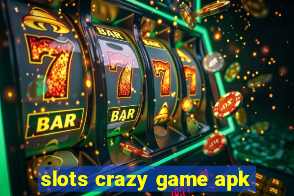 slots crazy game apk