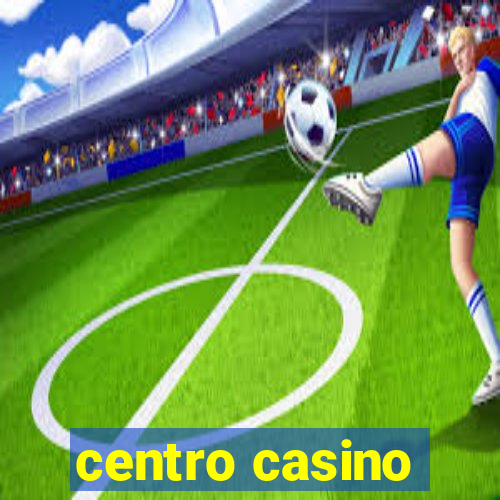 centro casino