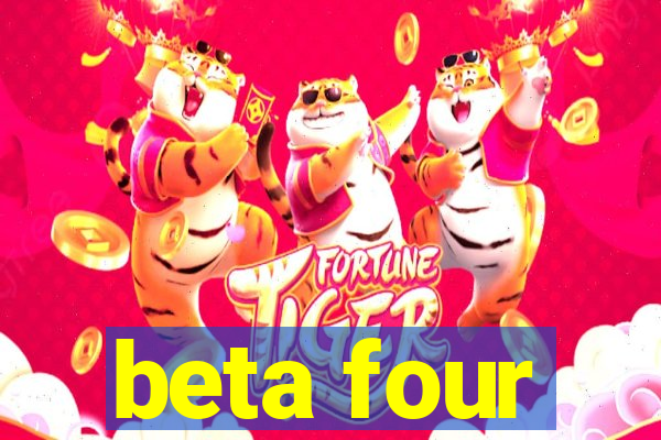 beta four