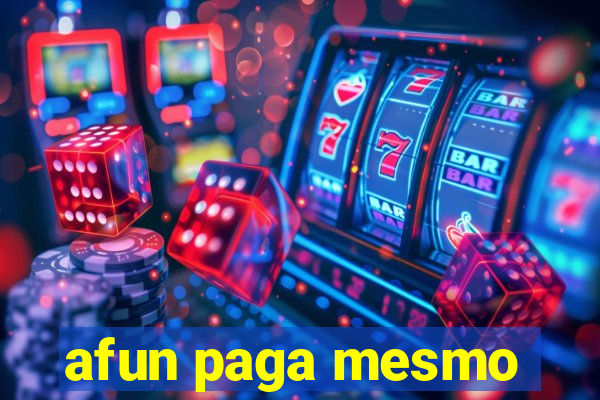 afun paga mesmo