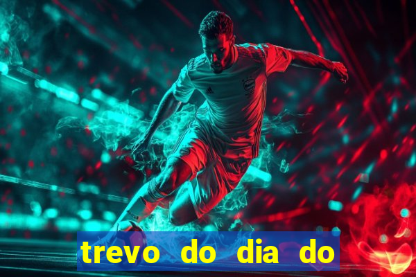 trevo do dia do jogo do bicho