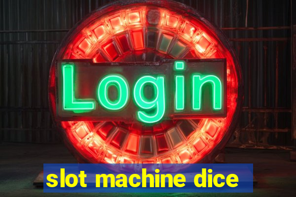 slot machine dice