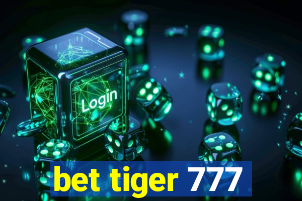 bet tiger 777