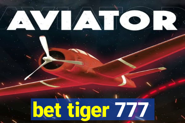 bet tiger 777