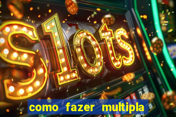 como fazer multipla na estrela bet