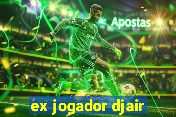 ex jogador djair